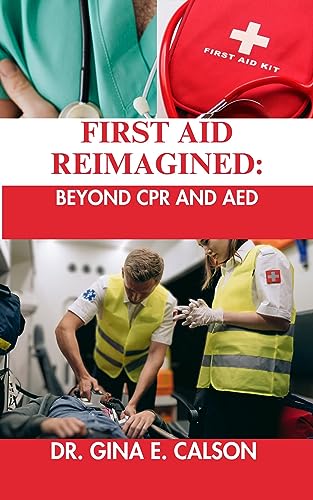FIRST AID REIMAGINED: Beyond CPR and AED (English Edition)