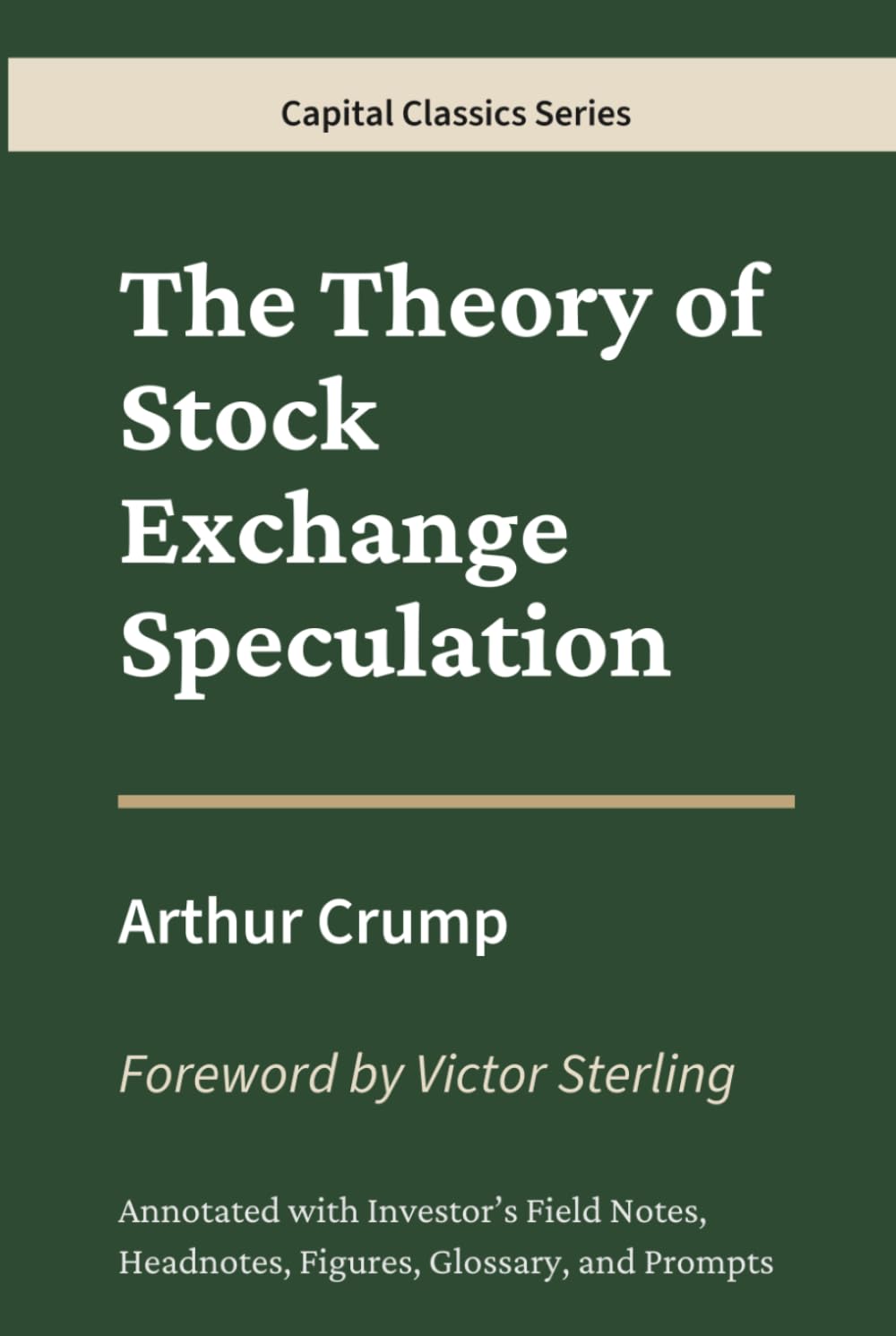 The Theory of Stock Exchange Speculation: Capital Classics Series – Annotated Sovereign Edition