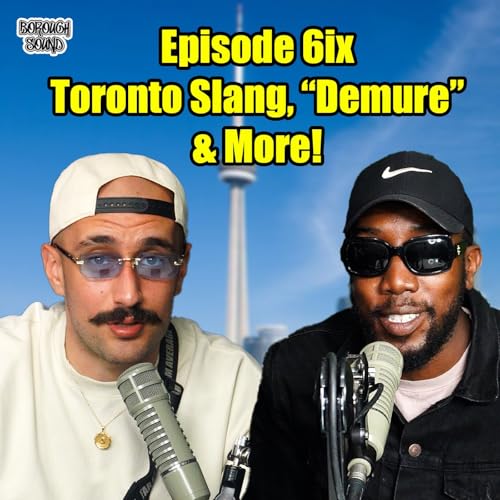 Top Toronto Slang Terms, Understanding "Demure", & Much More! Episode 6ix