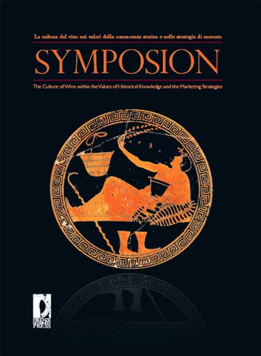 SYMPOSION – La cultura del vino nei valori della conoscenza storica e nelle strategie di mercato | The Culture of Wine within the Values of Historical ... the Marketing Strategies (Italian Edition)