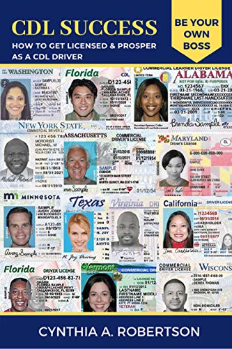 Cdl Success How To Get Licensed Prosper As A Cdl Driver Be Your Own Boss Robertson Cynthia A Ebook Amazon Com