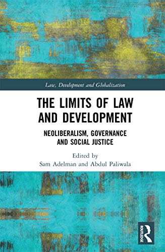 Image of The Limits of Law and Development: Neoliberalism, Governance and Social Justice (Law, Development and Globalization)