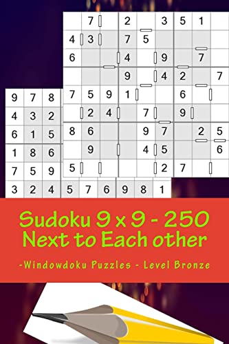 Sudoku 9 x 9 - 250 Next to Each other -Windowdoku Puzzles - Level Bronze: Book Sudoku - Logic and Recreation (9 x 9 PITSTOP)