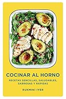 Cocinar al horno: Recetas sencillas, saludables, sabrosas y rápidas 8418968516 Book Cover