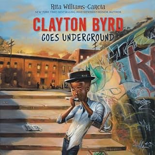 Clayton Byrd Goes Underground Audiobook By Rita Williams-Garcia cover art