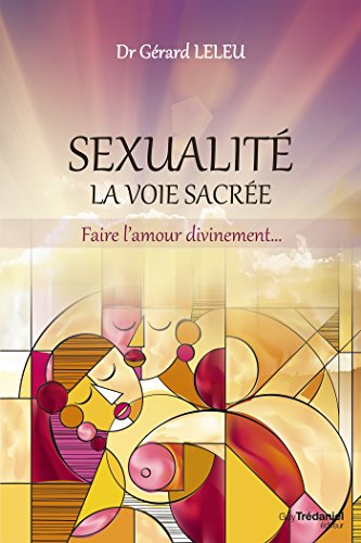 Télécharger Sexualité, la voie sacrée : Faire l'amour divinement Livre PDF Gratuit