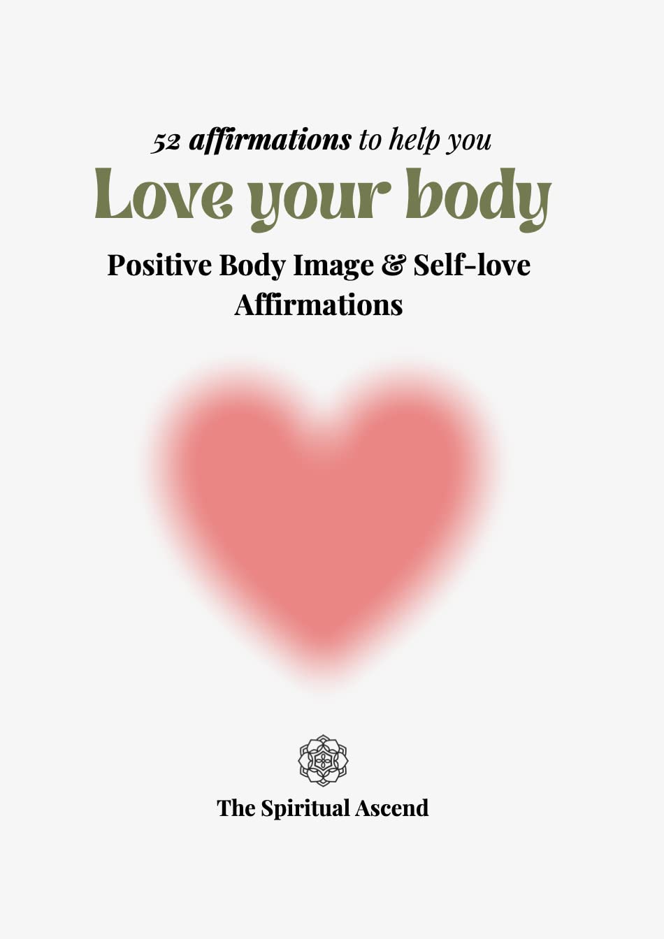 Positive Body Image & Self Love affirmations - Love your Body [The Spiritual Ascend] | Affirmations for self-love, positive body image & boosting self confidence.