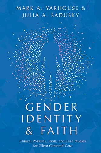 Gender Identity And Faith: Clinical Postures, Tools, And Case Studies For Client-Centered Care (Christian Association For Psychological Studies Books) #TOP24