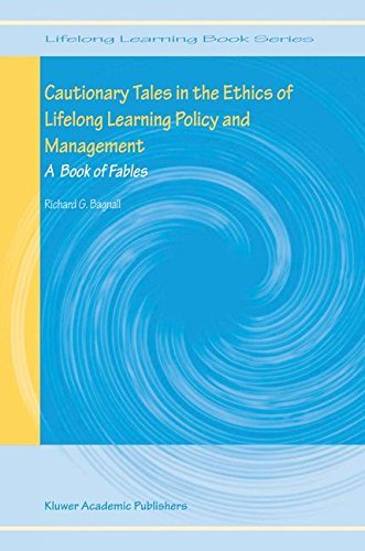 Cautionary Tales in the Ethics of Lifelong Learning Policy and Management: A Book of Fables (Lifelong Learning Book Series 1)