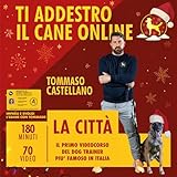 Scuolapercani Videocorso : Ti addestro Il Cane Online - Tommaso Castellano