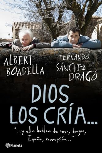 Dios los cría...: y ellos hablan de sexo, drogas, España, corrupción...: 1 (Planeta)