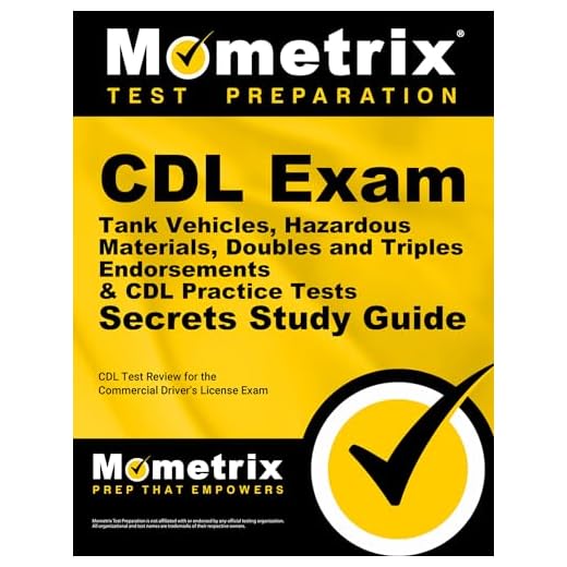 CDL Exam Secrets - Tank Vehicles, Hazardous Materials, Doubles and Triples Endorsements & CDL Practice Tests Study Guide: CDL Test Review for the Commercial Driver's License Exam