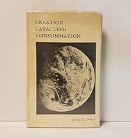 Creation, Cataclysm, Consummation B00340F850 Book Cover