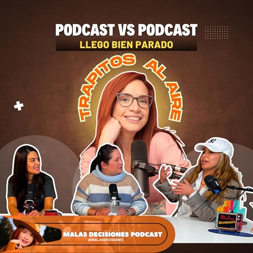 ✨ PODCAST VS PODCAST &ndash; ENTRE HERMANAS + LA VANE PODCAST + MALAS DECISIONES