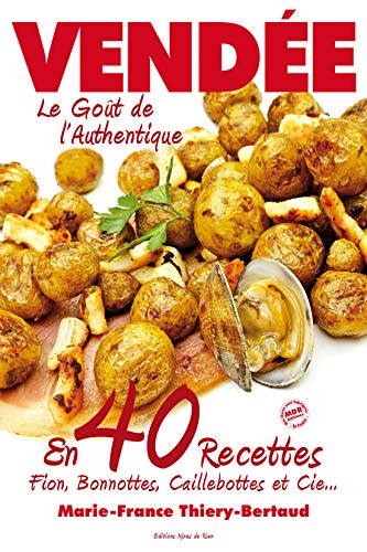 Vendée, le goût de l'authentique en 40 recettes