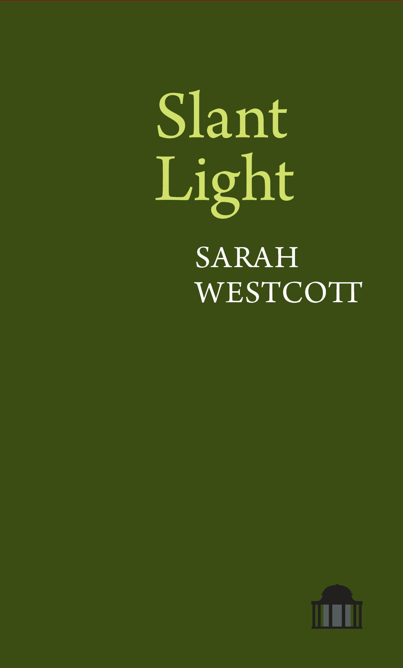 Slant Light (Pavilion Poetry) By Sarah Westcott