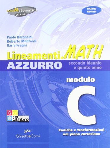  Lineamenti Math Azzurro. Modulo C: Coniche e Trasformazioni nel Piano Cartesiano. Per le Scuole Superiori. Con Espansione Online