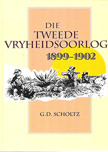 Die Tweede Vryheidsoorlog: 1899 - 1902 (Afrikaans Edition)