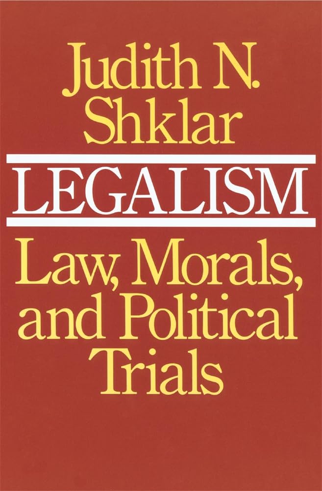 Legalism: Law, Morals, and Political Trials
