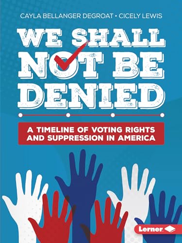 We Shall Not Be Denied: A Timeline of Voting Rights and Suppression in America