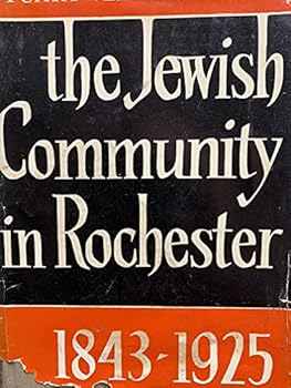 Hardcover The Jewish Community in Rochester, 1843-1925 Book