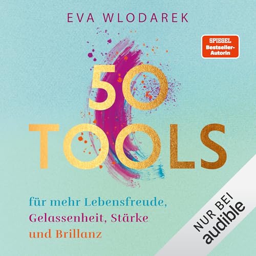 50 Tools (German Edition): für mehr Lebensfreude, Gelassenheit, Stärke und Ausstrahlung