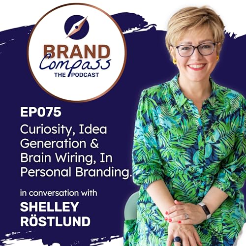 EP075 | Curiosity, Idea Generation & Brain Wiring in Personal Branding, with Shelley Rostlund