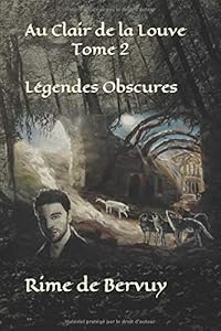 Au Clair de la Louve Tome 2: Légendes Obscures
