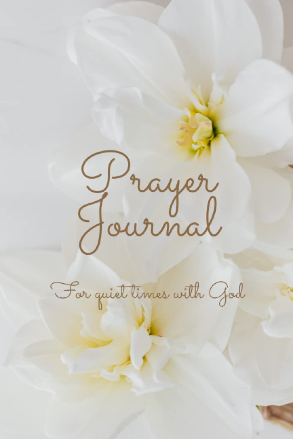 Prayer Journal for Quiet Times with God: Prayer Journal Notebook for Christian Women with 100 Blank Lined Pages for Writing
