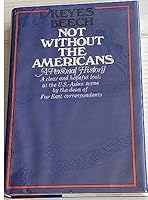 Not without the Americans;: A personal history B0006CPKSO Book Cover