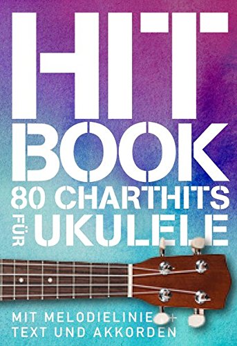 Hit Book - 80 Charthits -Für Ukulele-: Songbook für Ukulele, Gesang