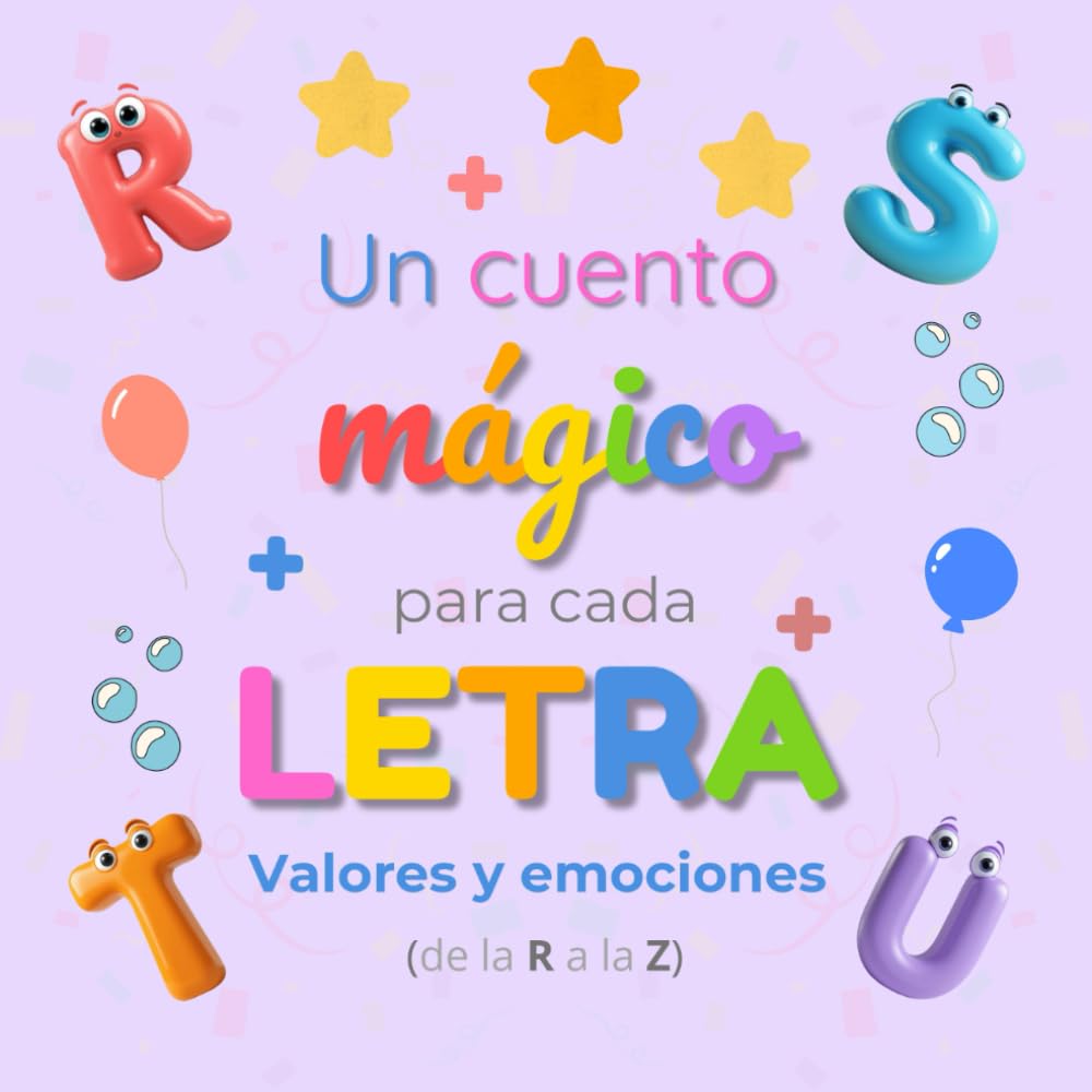 Un Cuento Mágico Para Cada Letra: Valores y Emociones (Tercera parte, de la R a la Z). Cuentos ilustrados para aprender el abecedario. (Aprende el abecedario con cuentos mágicos)
