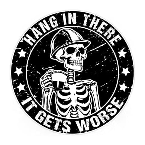 Hang in There It Gets Worse Sticker Sticker Funny Pipefitter Welder Electrician Blue Collar Construction Stickers Waterproof Vinyl Decal for Water Bottle Tumbler Laptop Hard Hat Cars Cover