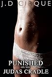 Punished On The Judas Cradle (Dark Defloration Bondage Erotica) (Cruel Devices Book 8)