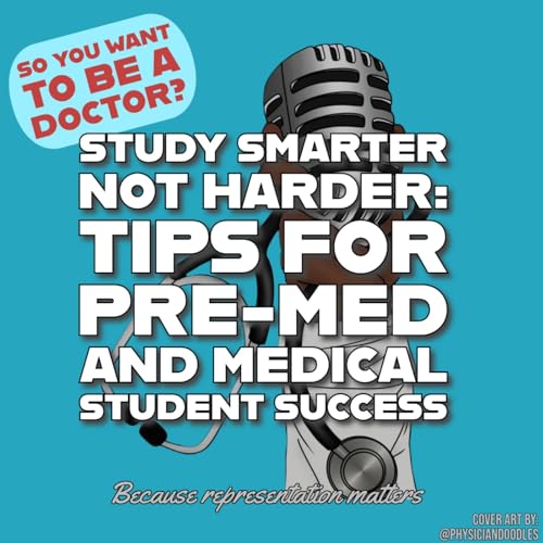Study Smarter Not Harder: Tips for Pre-Med and Medical Student Success