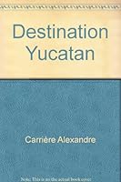 destination yucatan 2896470638 Book Cover