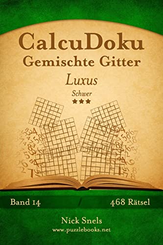 CalcuDoku Gemischte Gitter Luxus - Schwer - Band 14 - 468 Rätsel (German Edition)