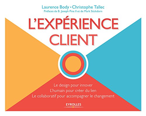 Télécharger L'expérience client: le design pour innover, l'humain pour créer du lien, le collaboratif pour acc Francais PDF