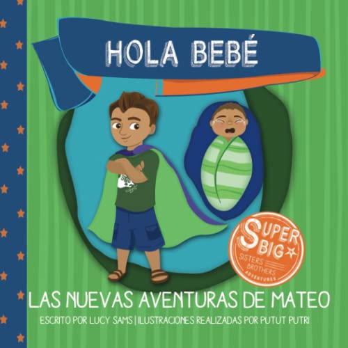 Hola Bebé - Las Nuevas Aventuras de Mateo: Mateo Super Big Brother Series - 1 (Spanish Edition)