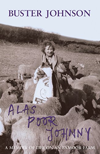 Alas Poor Johnny A Memoir Of Life On An Exmoor Farm Foreword By Boris Johnson Ebook Johnson Buster Johnson Birdie Amazon Co Uk Kindle Store