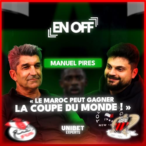 EN OFF SPECIAL MAROC (CAN) X MANUEL PIRES : DIRECTEUR ACADEMIE FUS RABAT, EX-AS MONACO, OGC NICE...