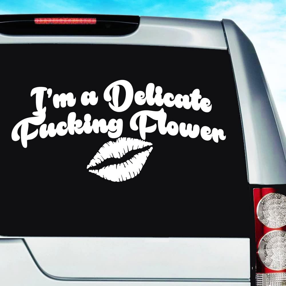 I'm a Delicate Fucking Flower Funny Decal Sticker Vinyl