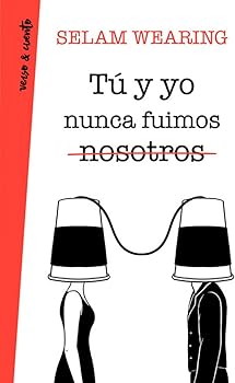 Tú y yo nunca fuimos nosotr...