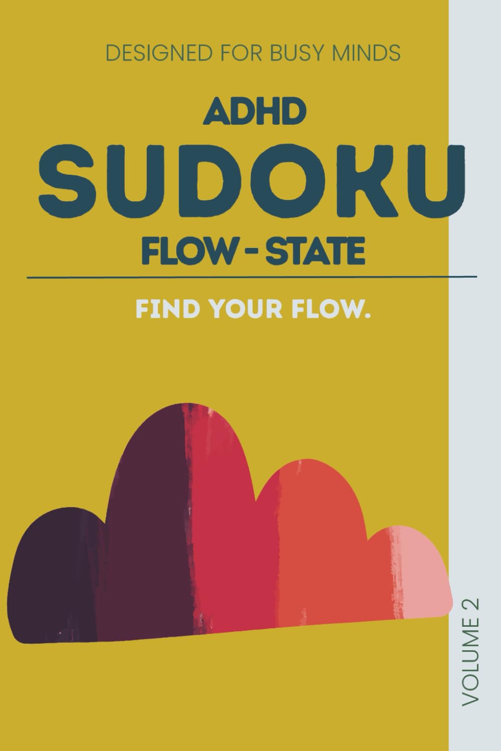 ADHD Sudoku Puzzle Book: Sudoku Puzzles for ADHD Flow-State | Find Your Flow | 6x9 Inches, 110 pages | 50+ Puzzles | Solutions Included