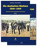  Die deutschen Marinen 1818 - 1918: Organisation, Uniformierung, Bewaffnung und Ausrüstung (2 Bände im Schuber)