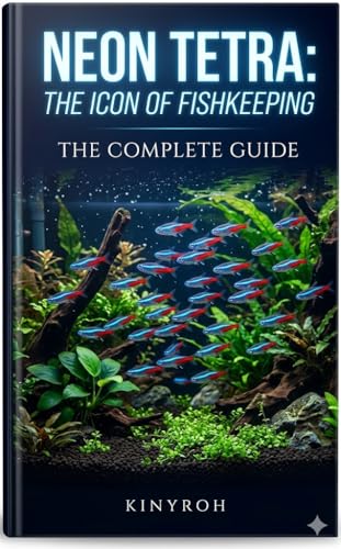Neon Tetra: The Icon of Fishkeeping – The Complete Guide : A Complete Care, Setup, and Maintenance Handbook for Beginners and Experts