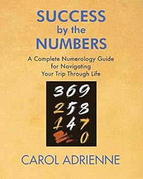 Paperback Success by the Numbers: A Complete Numerology Guide for Navigating Your Trip Through Life Book