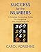 Success by the Numbers: A Complete Numerology Guide for Navigating Your Trip Through Life