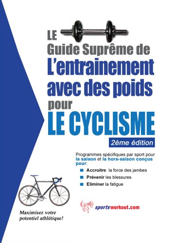 Le Guide Supreme De L Entrainement Avec Des Poids Pour Le Cyclisme Ebook Price Rob Amazon Fr