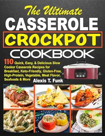 The Ultimate Casserole Crockpot Cookbook: 110 Quick, Easy, & Delicious Slow Cooker Recipes